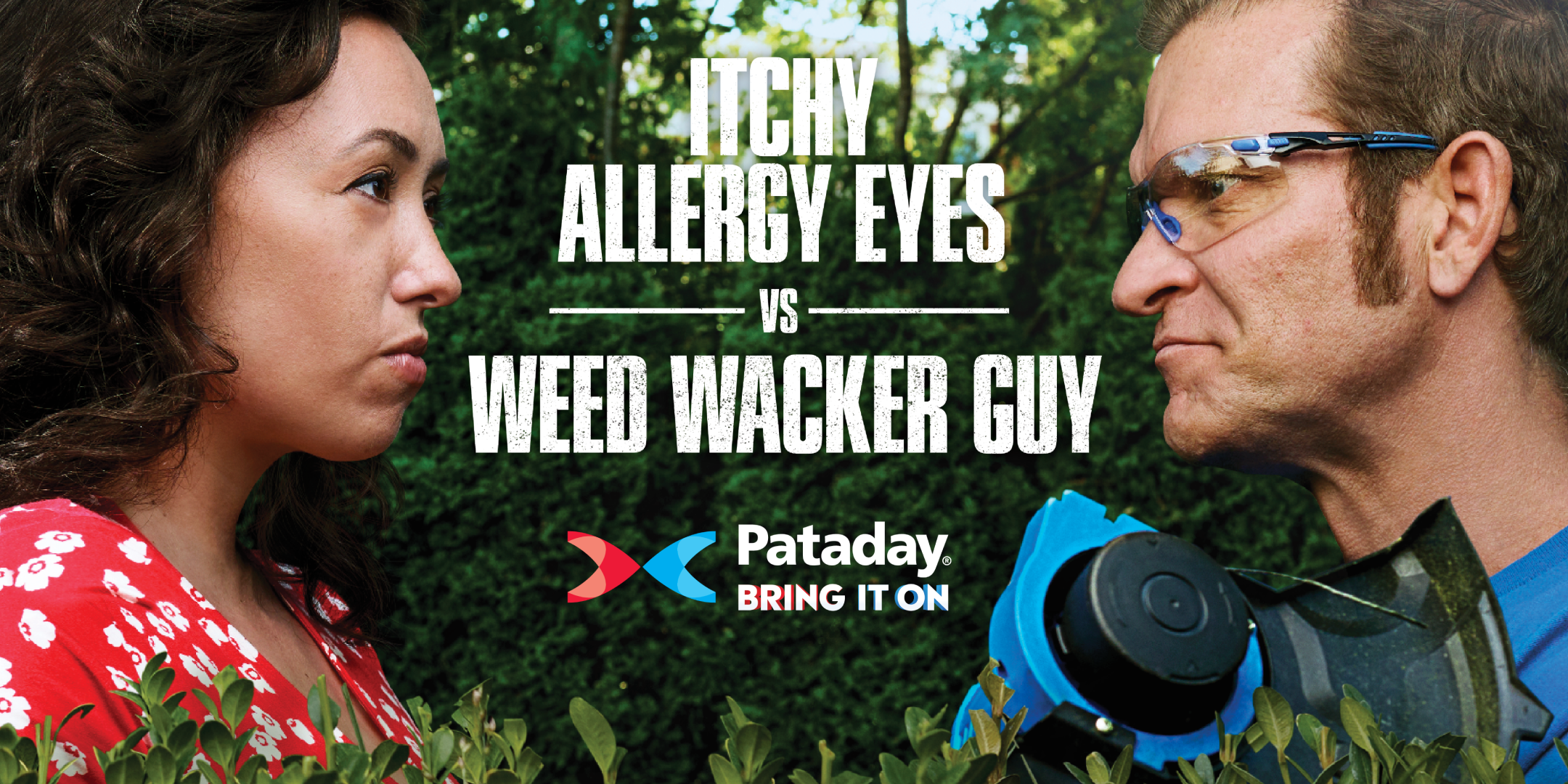 Woman wearing a red floral print dress staring intensely into the eyes of a man holding a weed wacker with text reading “itchy allergy eyes vs weed wacker guy - Pataday bring it on” 